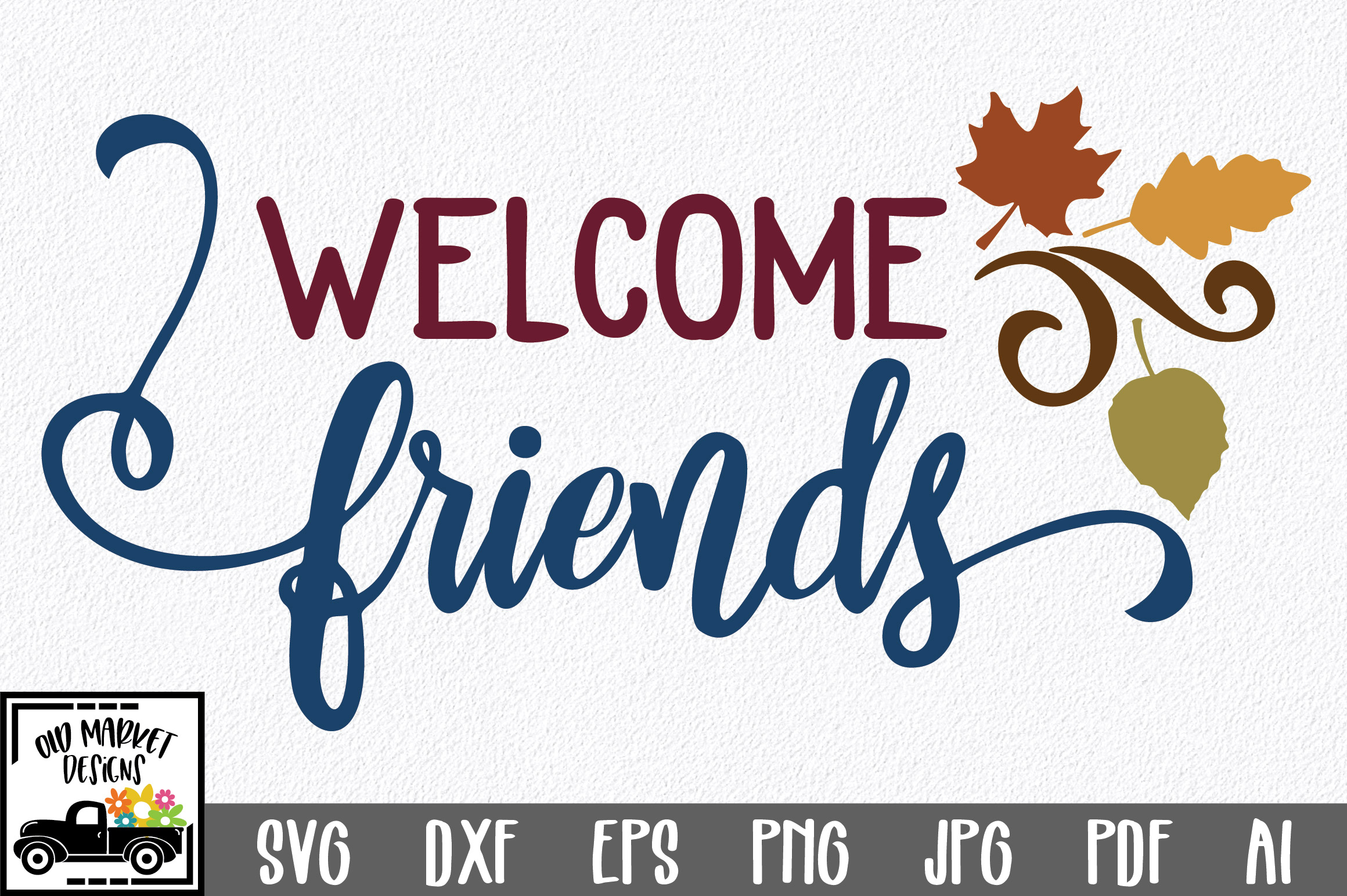Welcome Friends SVG Cut File - Fall Farmhouse SVG PNG DXF