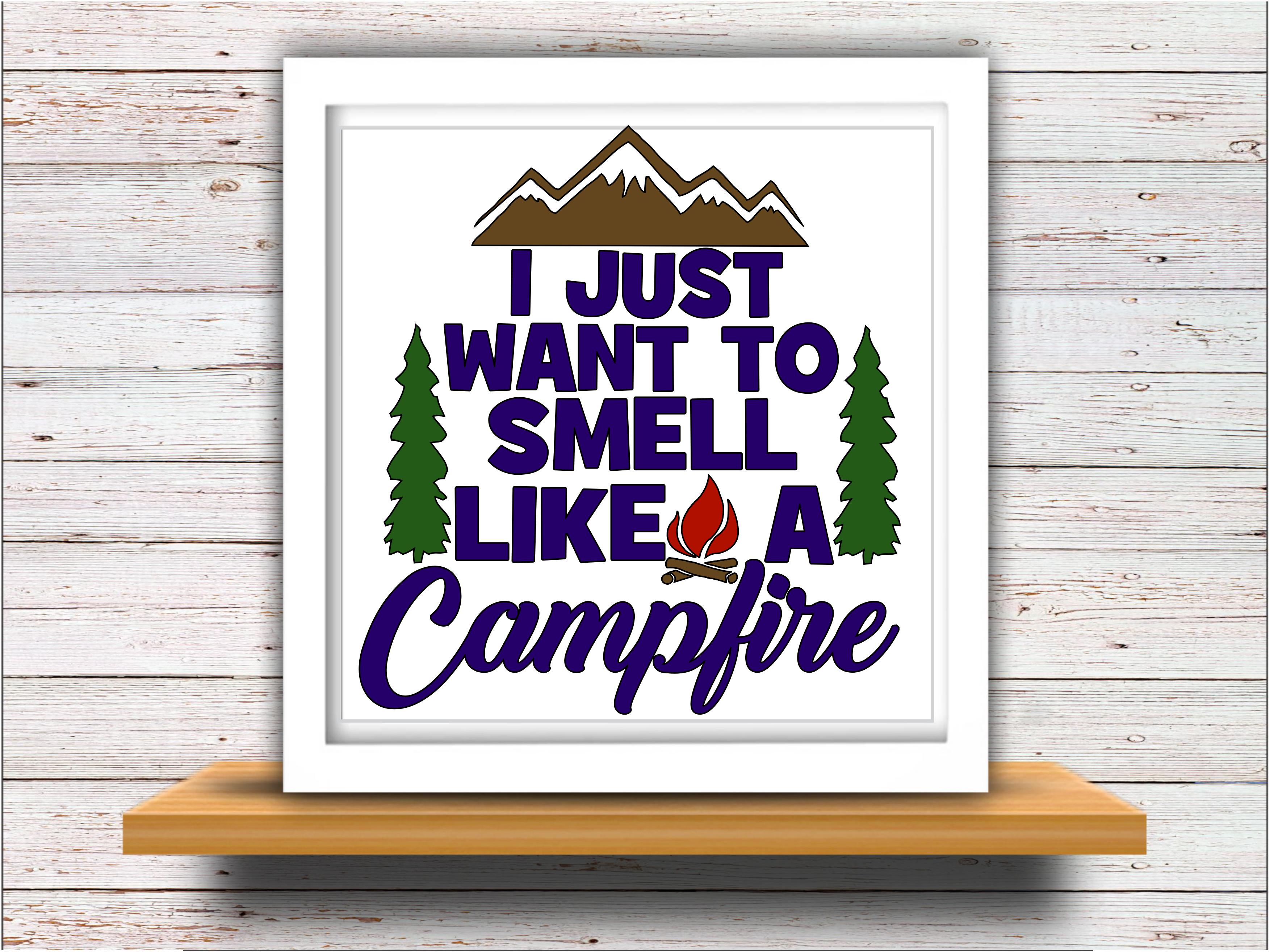 Campfire Svg Svg Dxf Jpeg Silhouette Cameo Cricut I Just Want To Smell