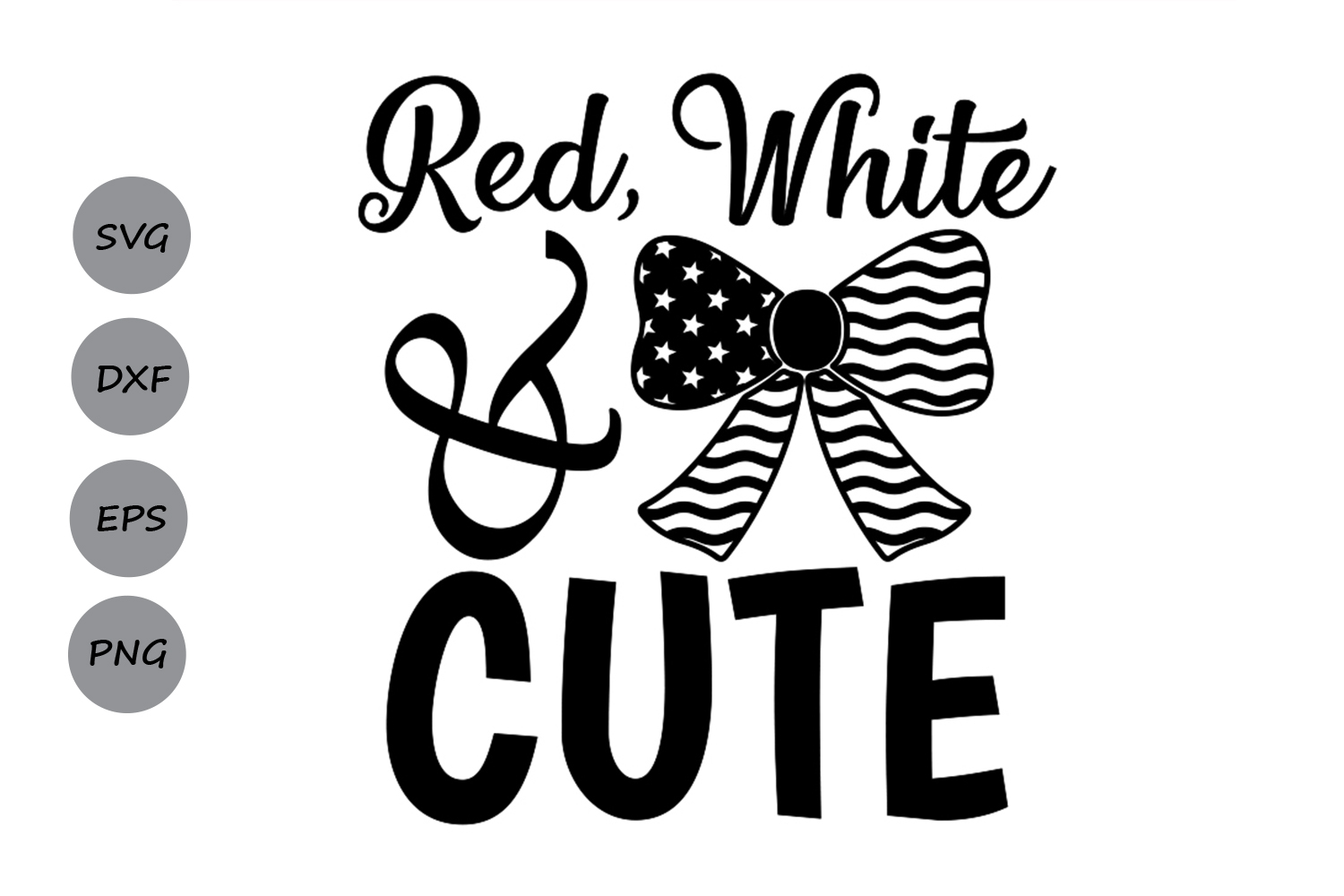 Red White and Cute svg, 4th of July SVG, Patriotic SVG, July 4th Svg