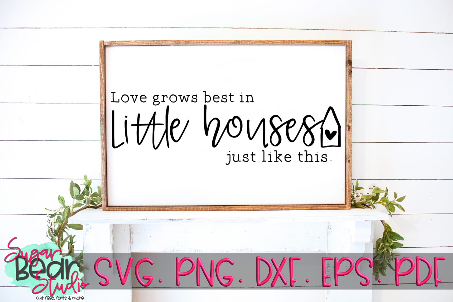 Download Love Grows Best in Little Houses - A Quote SVG (275555) | SVGs | Design Bundles