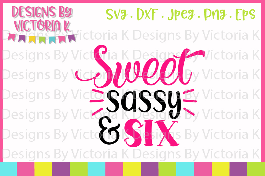 Free Free Sweet Sassy And Six Svg Free 110 SVG PNG EPS DXF File
