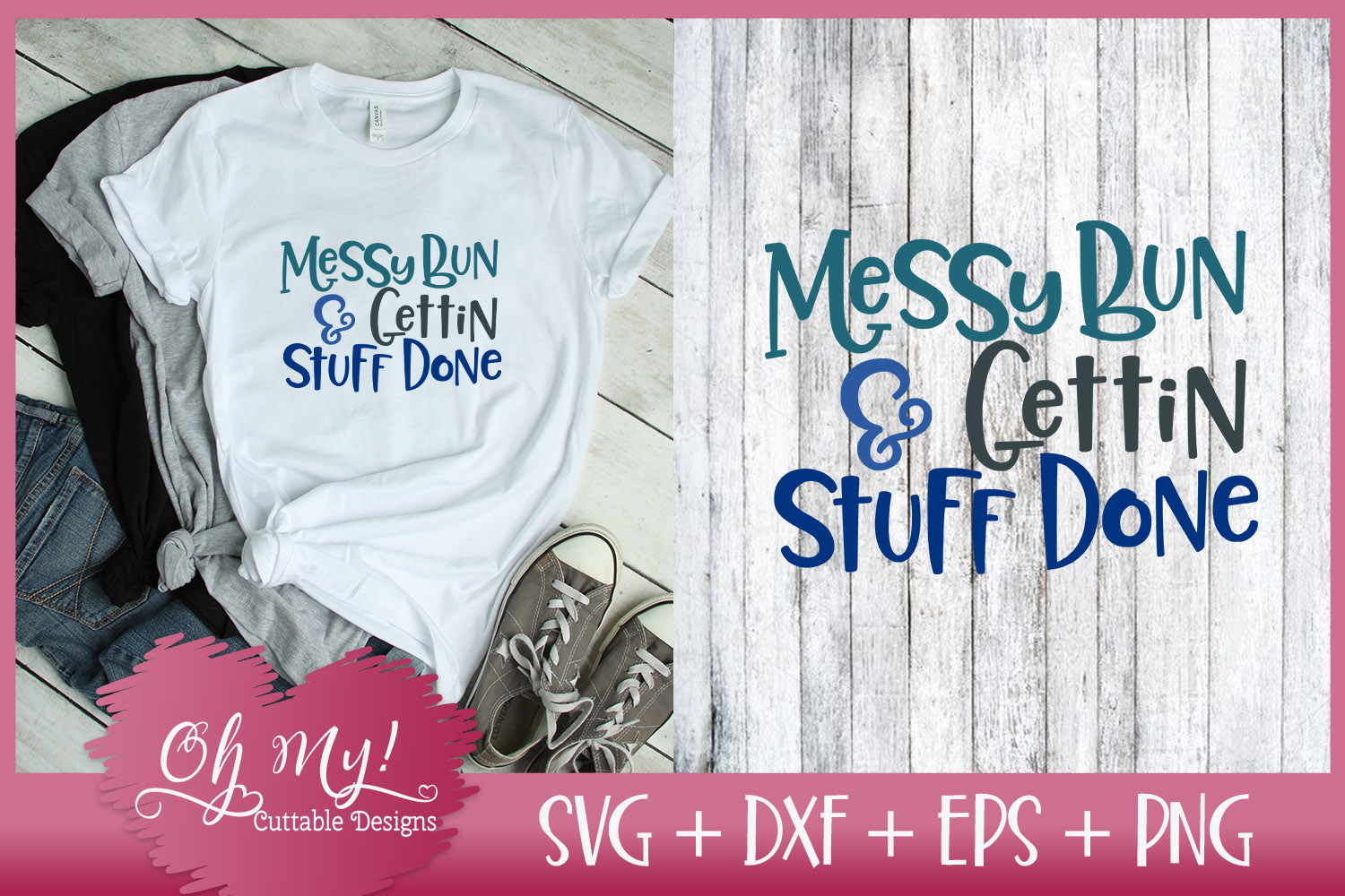 Messy Bun & Gettin Stuff Done - SVG DXF EPS PNG Cutting File (39351