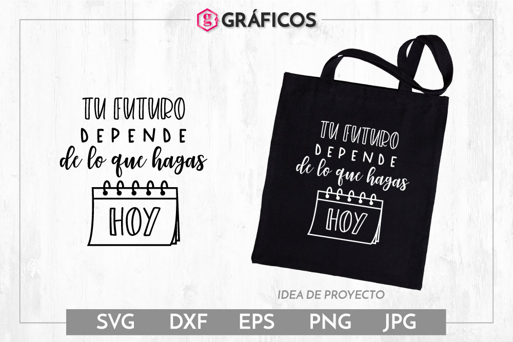 Tu futuro depende de lo que hagas hoy SVG - Frases positivas (534360