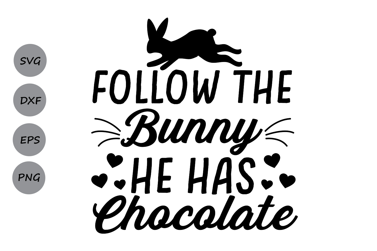 Follow the bunny he has chocolate svg, Easter SVG, Easter bunny svg ...