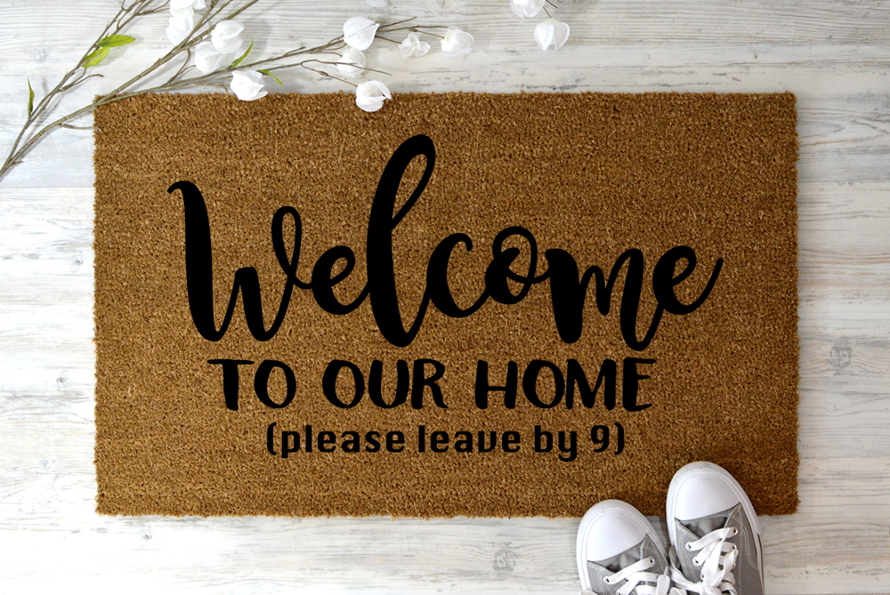 Welcome to Our Home Please Leave By 9 Welcome Doormat DIY