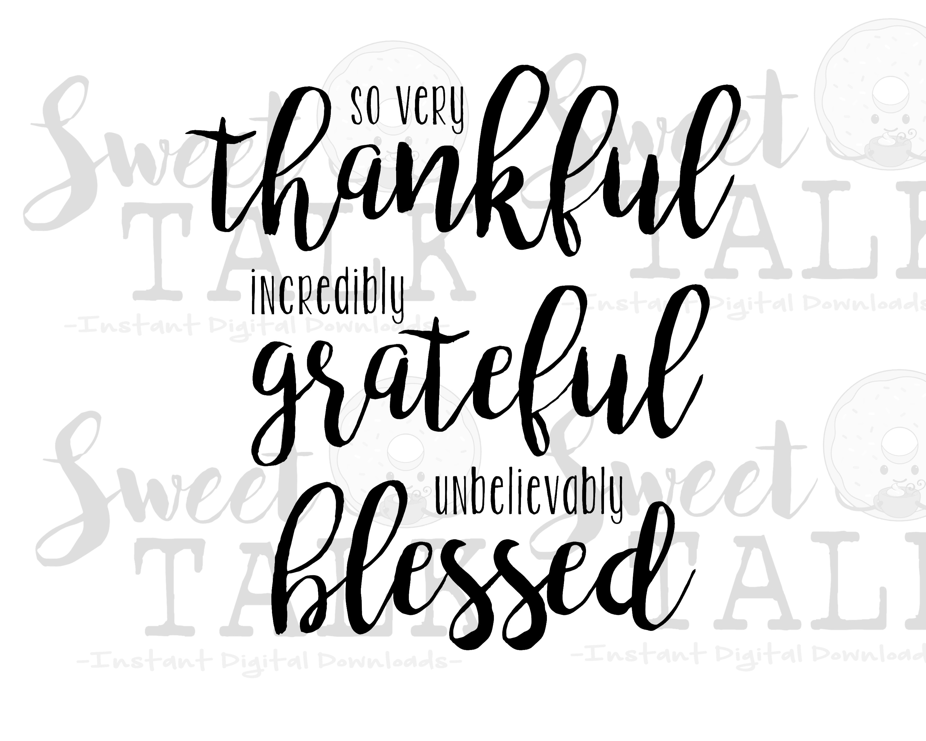 So very Thankful, incredibly Grateful,unbelievably Blessed/Instant ...