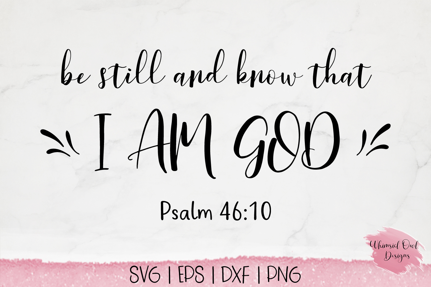 Be Still And Know That I Am God Psalms 46 10 Svg Cut File