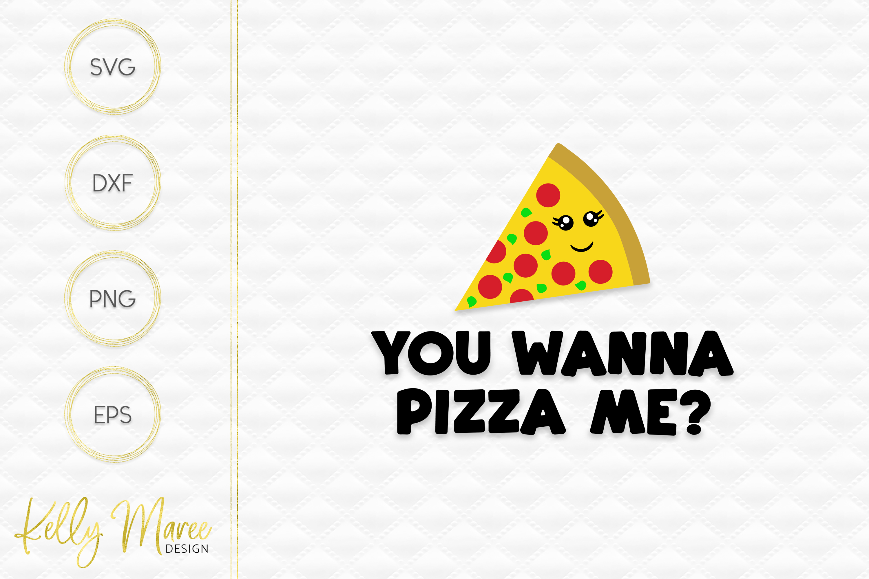 You Wanna Pizza Me SVG File