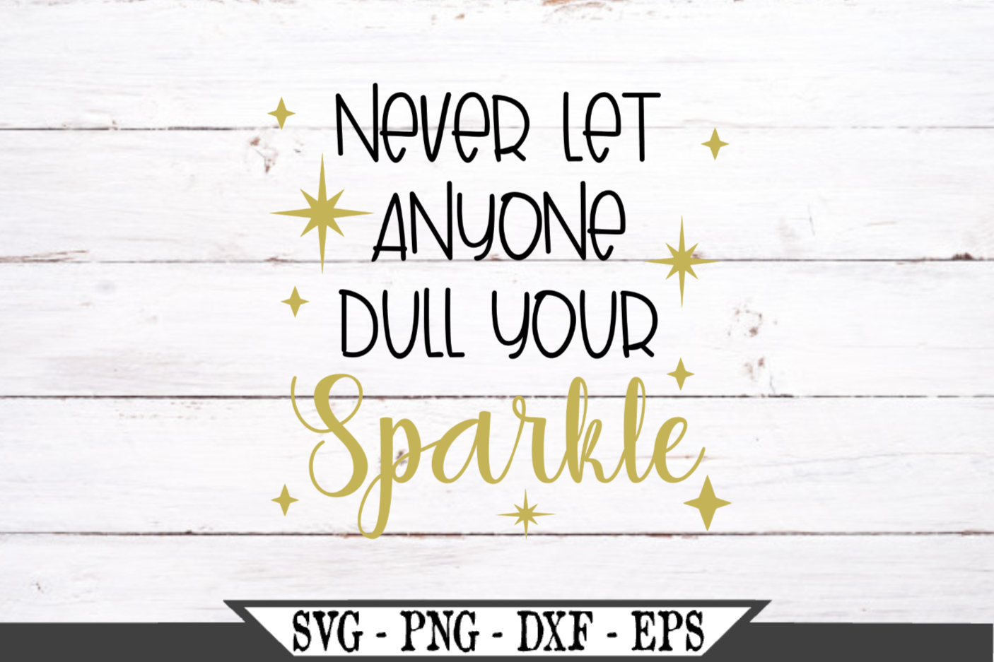 Never Let Anyone Dull Your Sparkle SVG Design