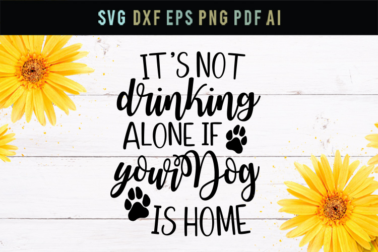 Download Not alone, dog is home, funny dog svg,love dog svg,dog quote (272145) | SVGs | Design Bundles