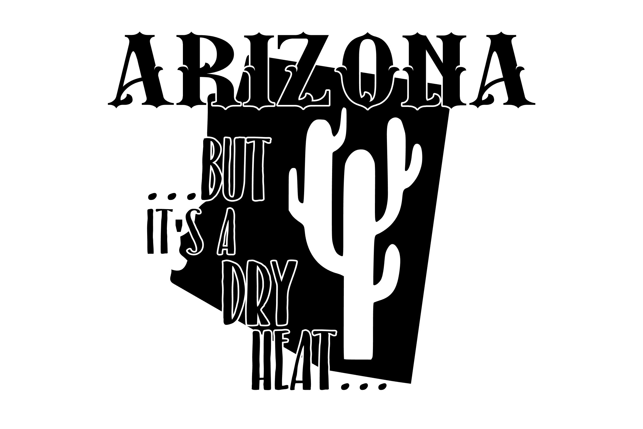 Arizona But it's a dry heat SVG PNG EPS