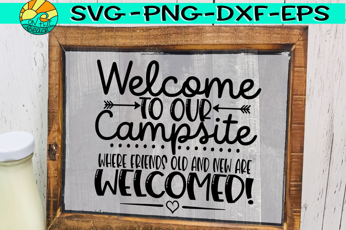 Download Welcome To Our Campsite - Camping Bucket - SVG EPS DXF PNG ...