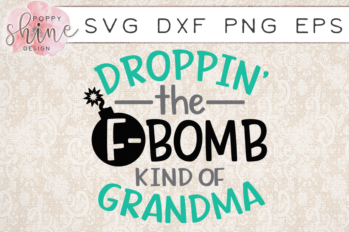 Download Droppin' The F-Bomb Kind Of Grandma SVG PNG EPS DXF Cutting Files