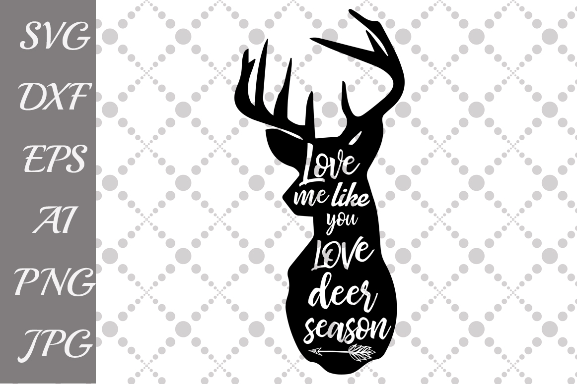 Love Me Like You Love Deer Season Svg (49874) | Illustrations | Design