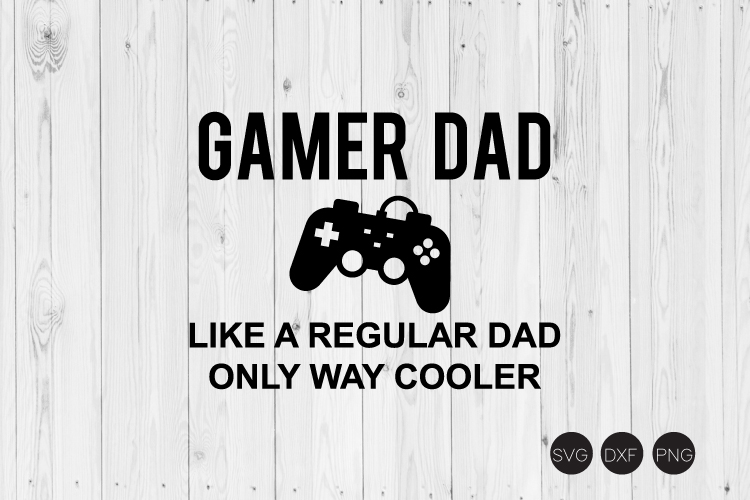 Download Gamer Dad Like A Regular Dad Only Way Cooler SVG