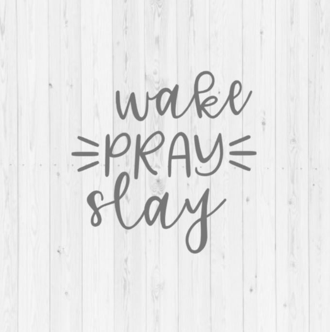 Download Wake pray slay, Christian svg, religious svg, boss svg ...