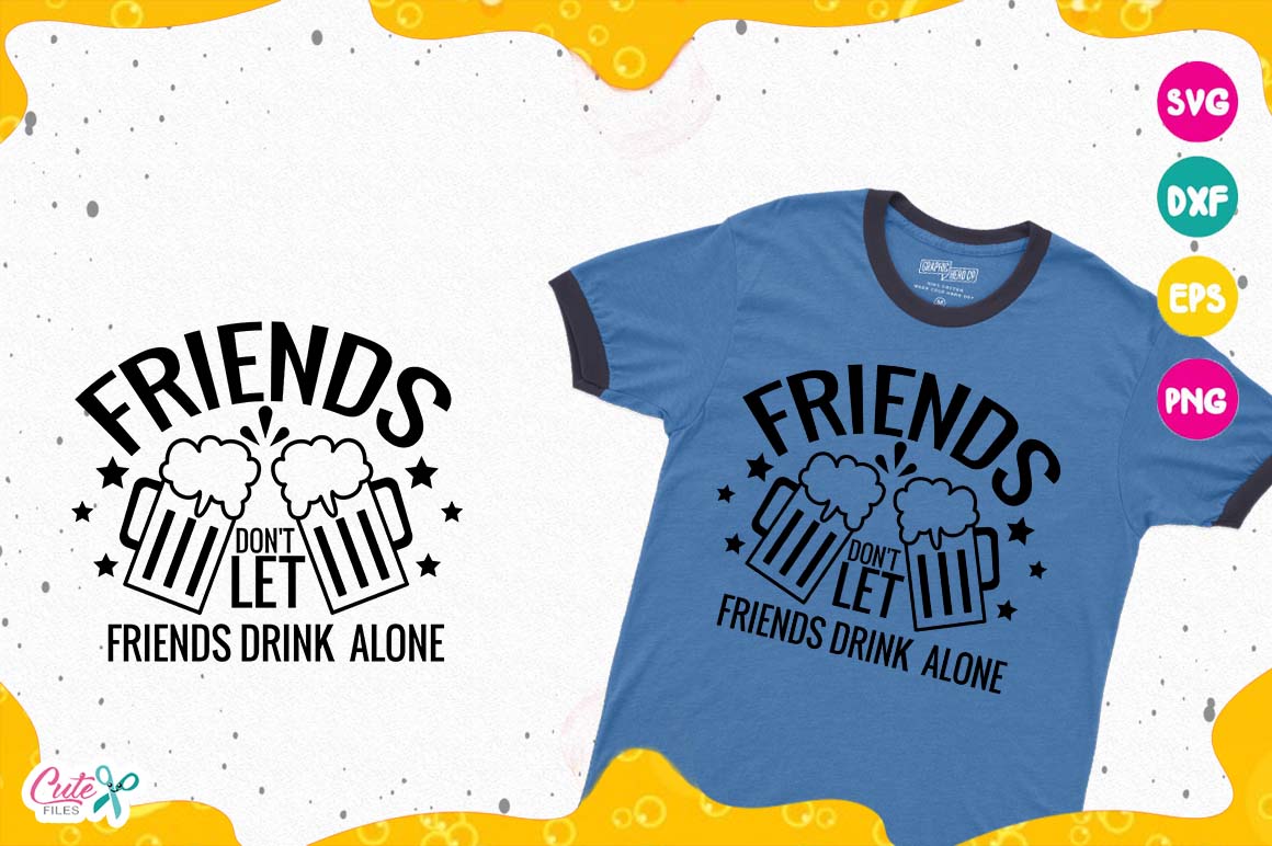 Download Friend dont let friends drink alone, Beer Sayings svg