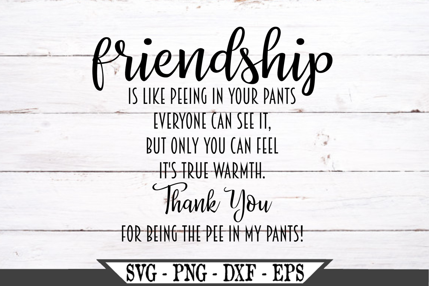 Download Friendship Is Like Peeing Your Pants SVG (479956) | SVGs ...