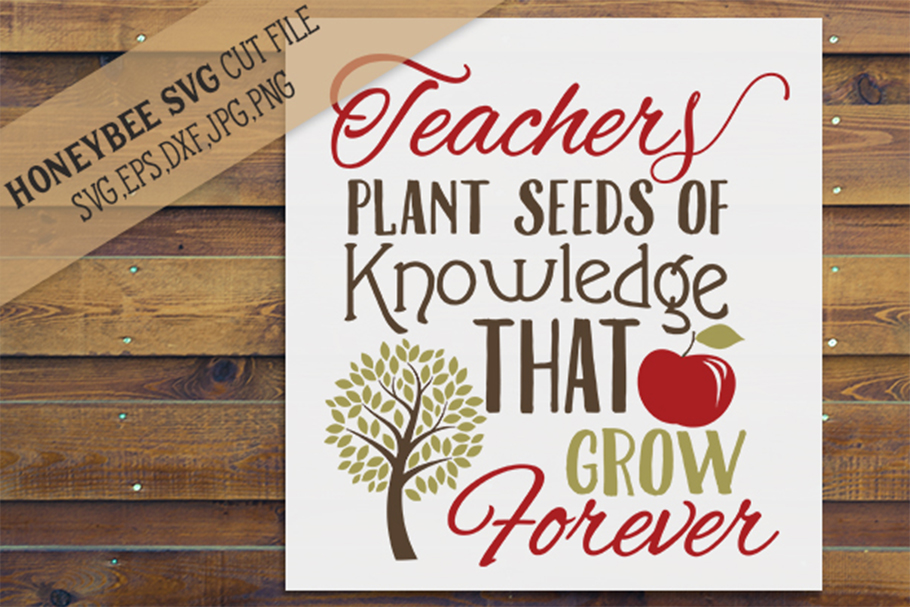 Teachers Plant Seeds Of Knowledge SVG Cut File (143451) | SVGs | Design ...