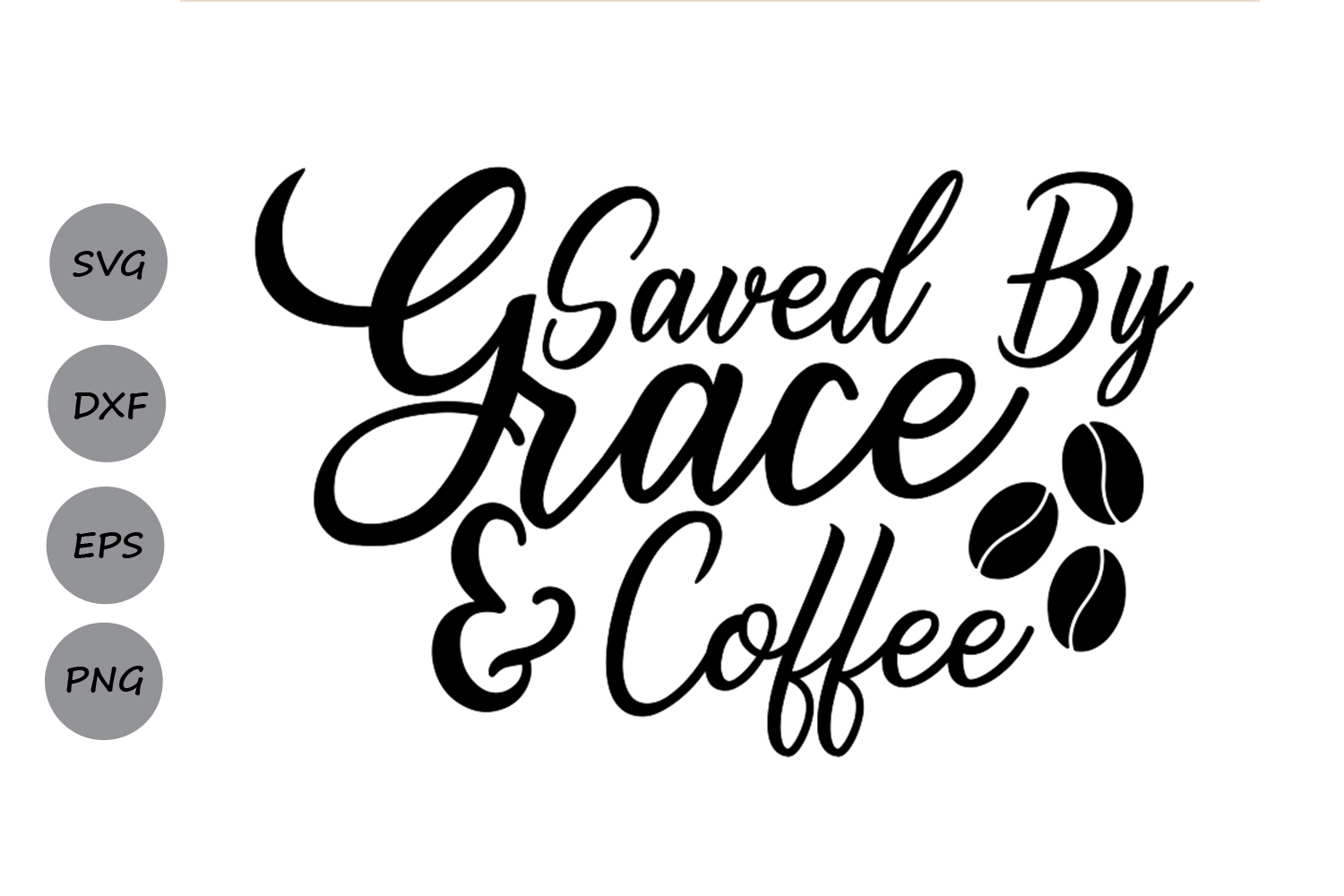 Saved By Grace and Coffee Svg, Christian Svg, Coffee Svg. (110196) | SVGs | Design Bundles