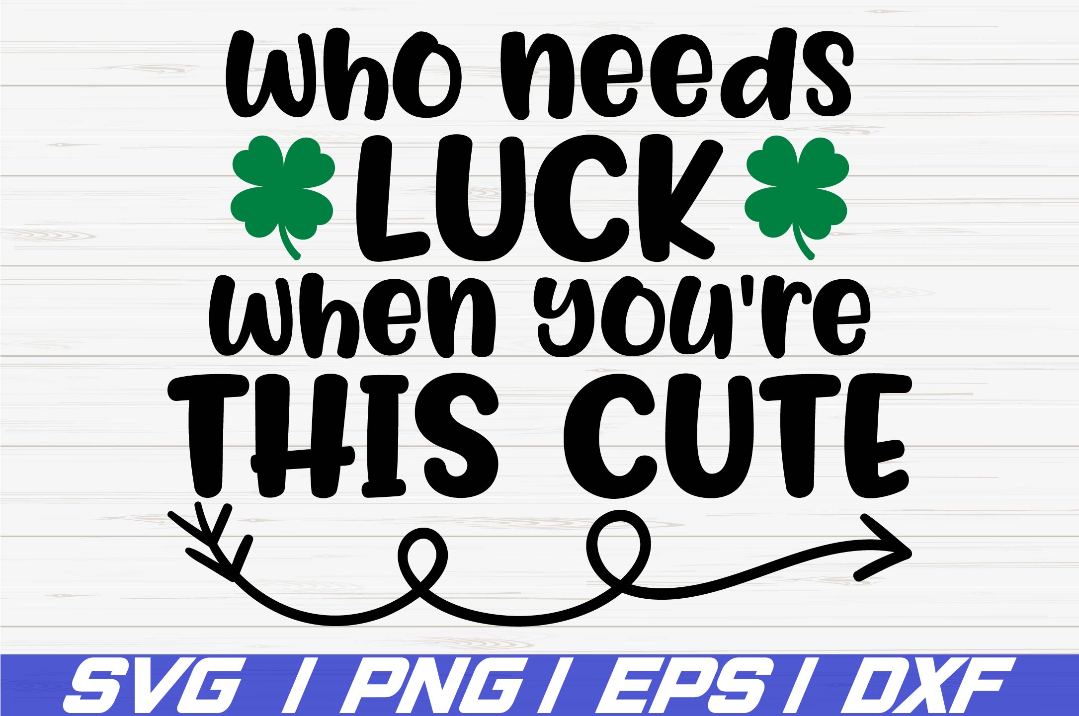 Download Who Needs Luck When Youre This Cute Svg Cricut Cut File 480659 Svgs Design Bundles