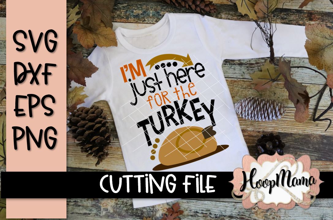 Download I'm Just Here For The Turkey BOY - Thanksgiving - SVG File (118004) | SVGs | Design Bundles