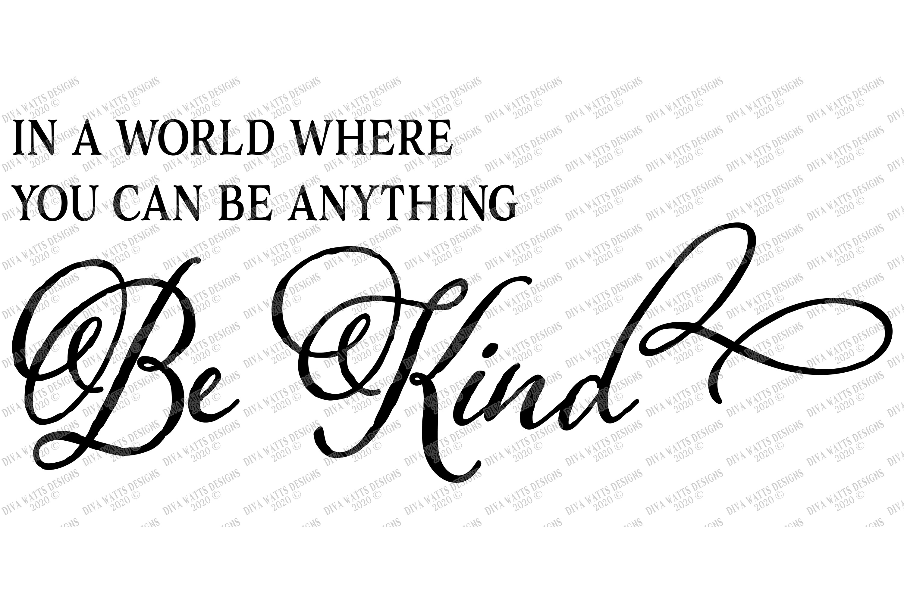 In A World Where You Can Be Anything Be Kind - Sign DXF SVG