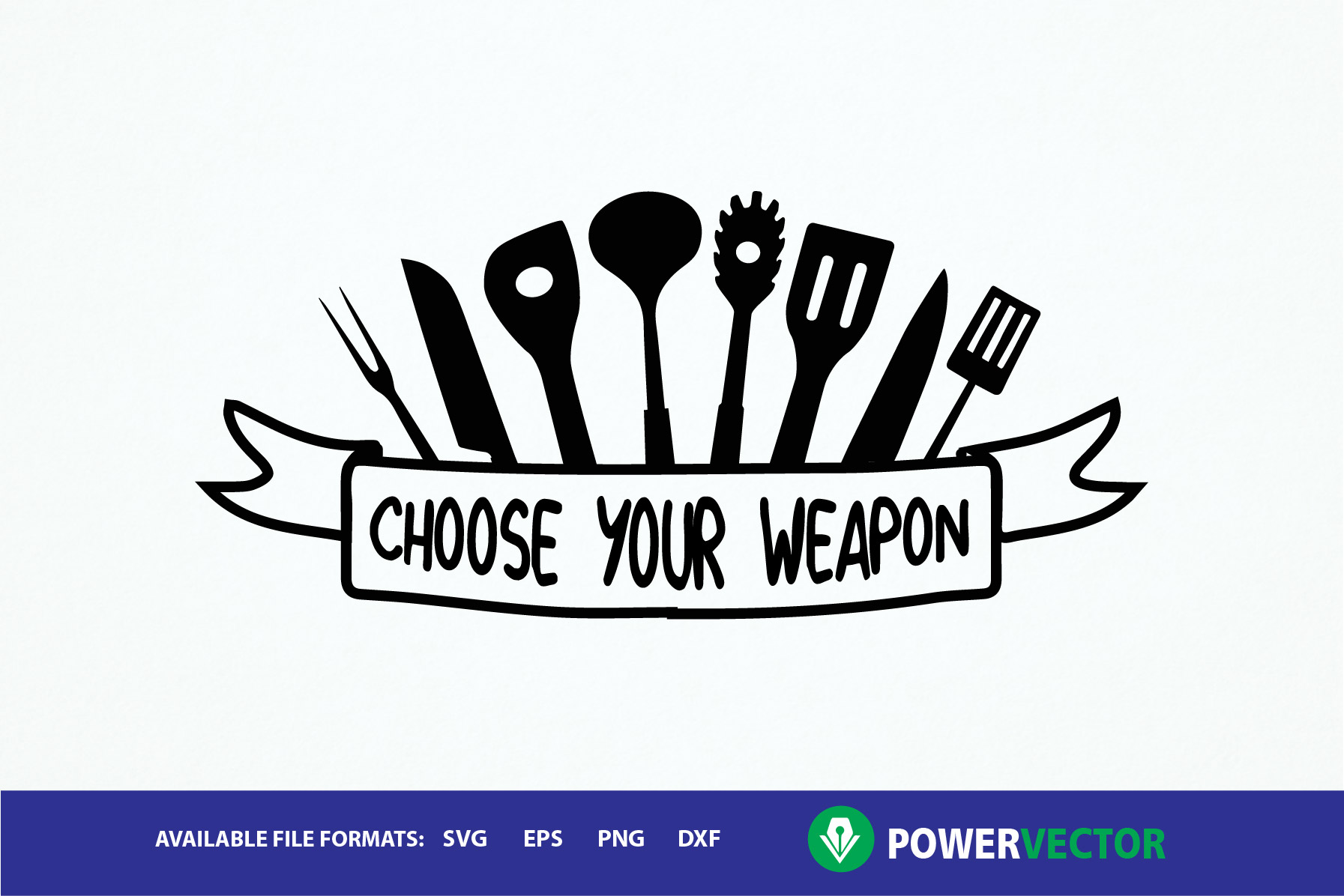 Download Choose Your Weapon - kitchen saying svg for crafters