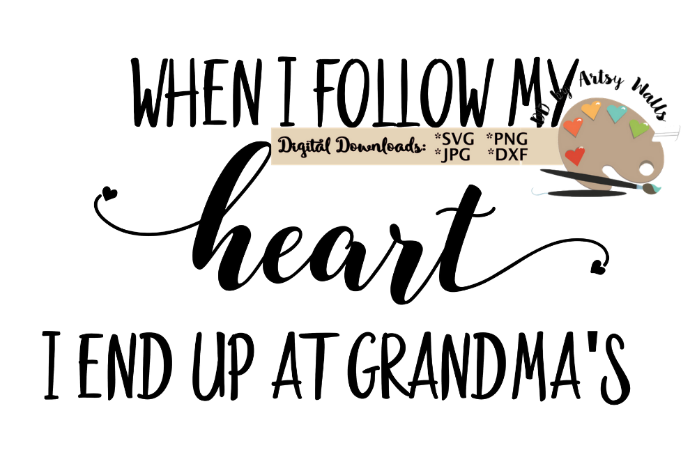 Download When I follow my heart I end up at Grandma's svg, onesie svg