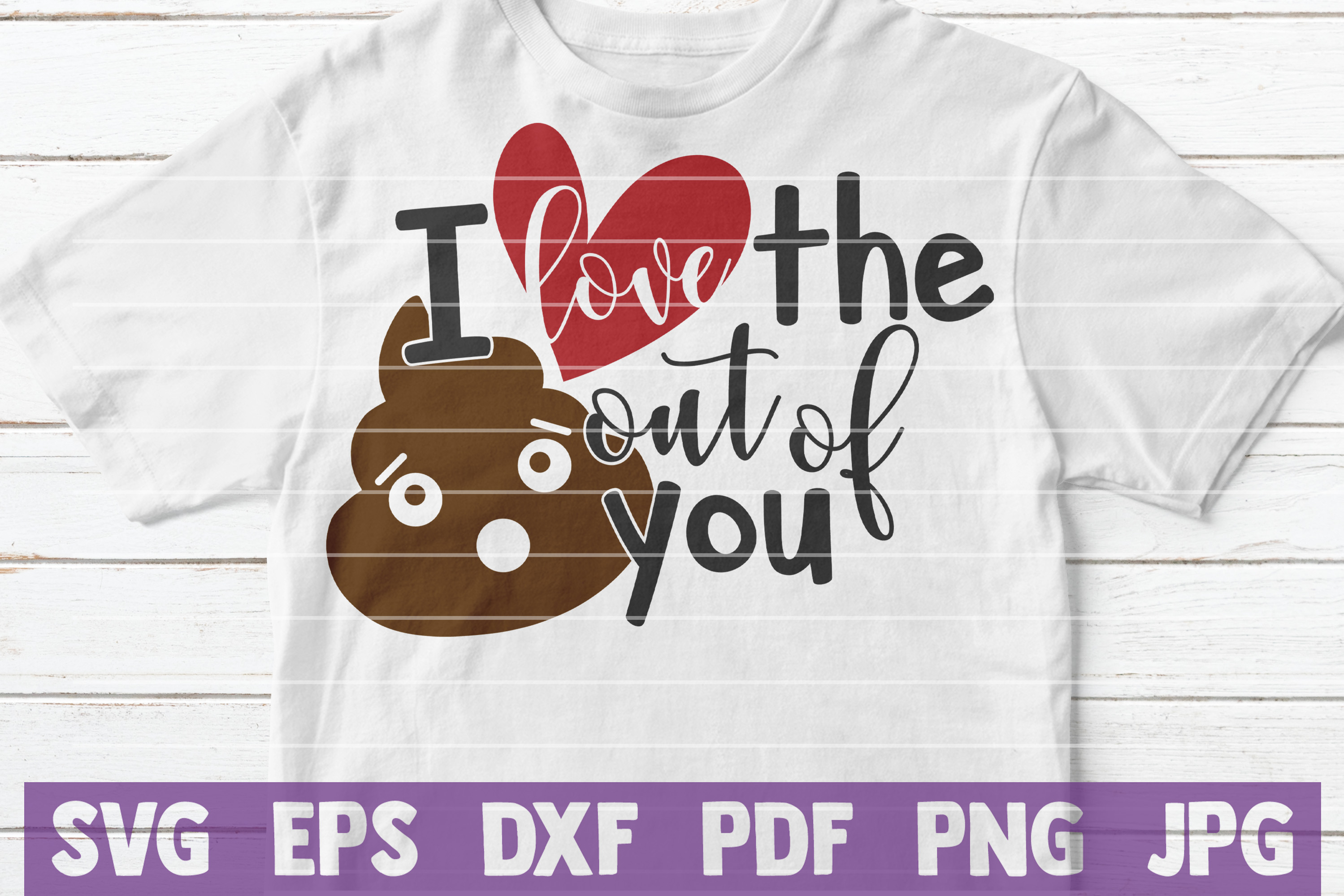 Download I Love The PoopOut Of You SVG Cut File | commercial use