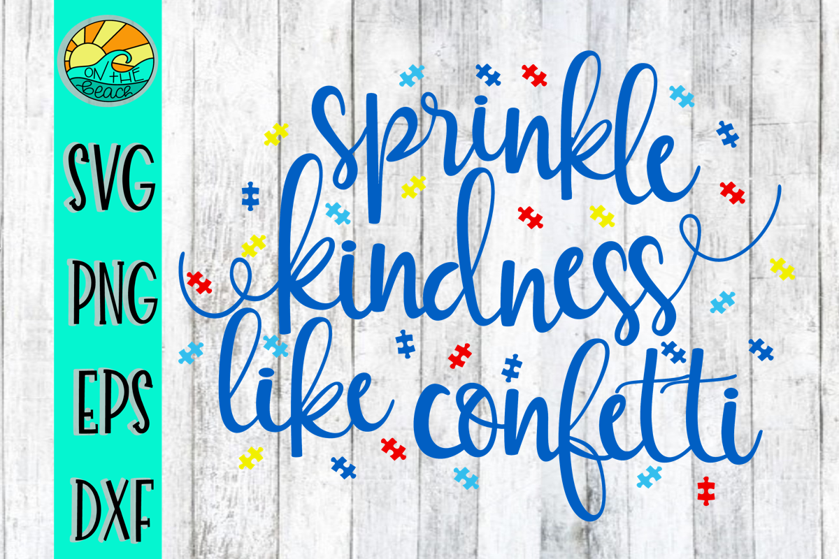 Download Sprinkle Kindness Like Confetti -Autism Awareness - SVG PNG