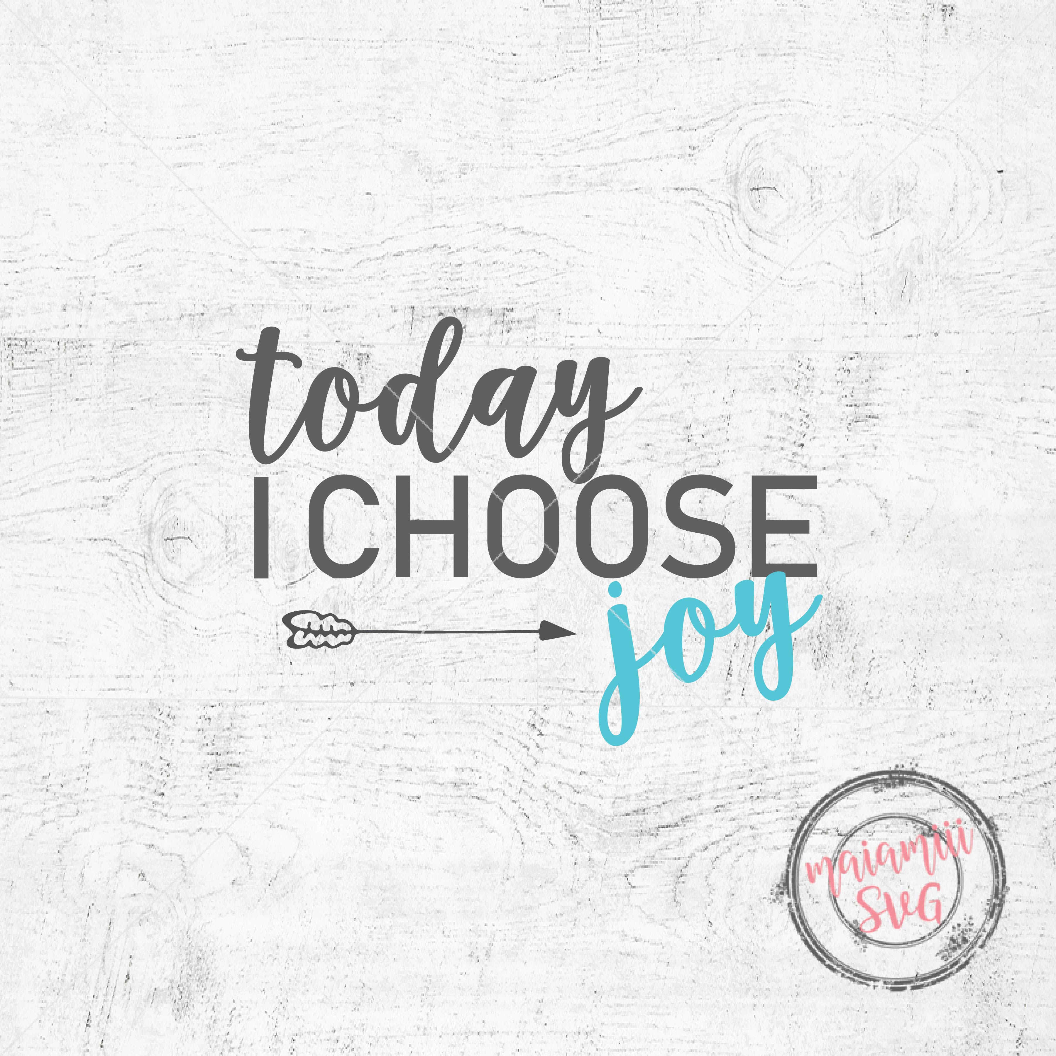 Download Today I Choose Joy Svg Joy Svg Happiness Svg Faith Svg File Choose Joy Svg Png File Cricut File