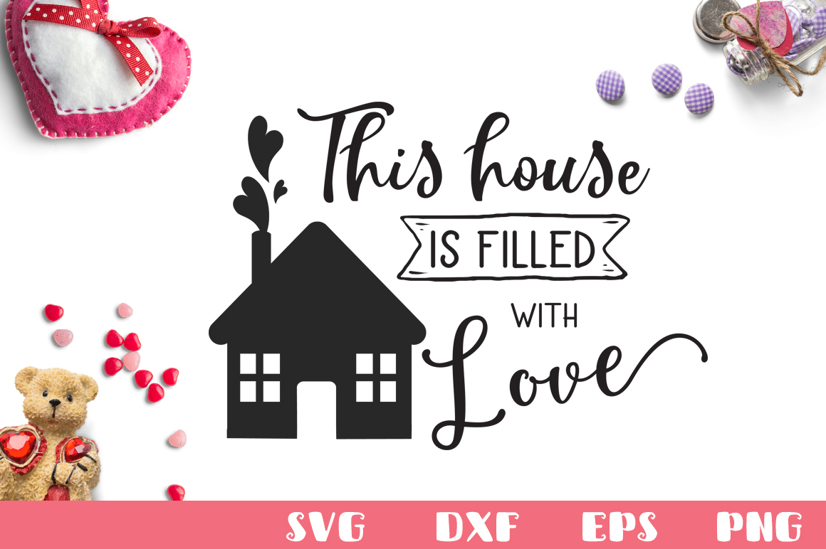 Download This House is Filled with Love SVG Cut File (183798 ...