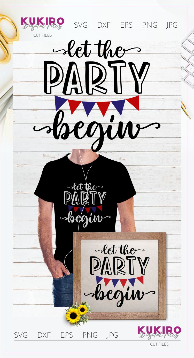 Download Let the party begin SVG- 4th Of July shirt design - Cut ...