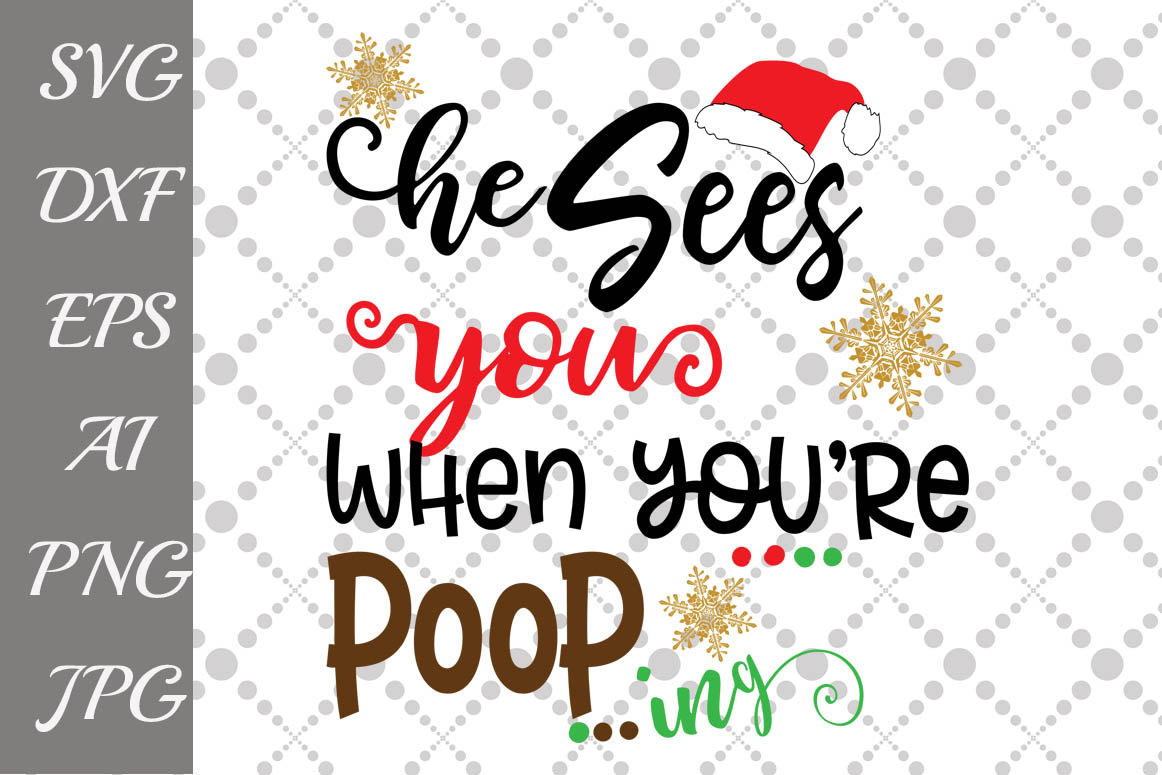 Download He Sees You When You're Pooping Svg (45846 ...