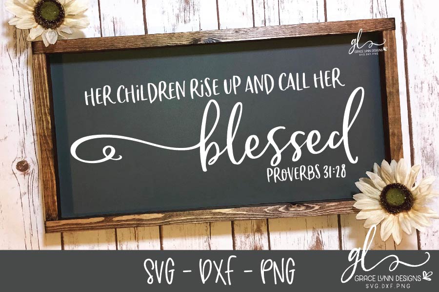 Her Children Rise Up And Call Her Blessed Proverbs 31 28