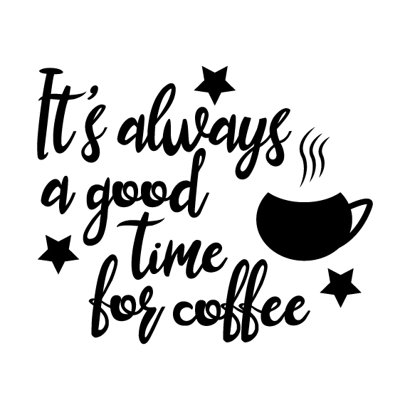 Download It's alveaus a good time for coffee Svg,Dxf,Png,Jpg,Eps vector file