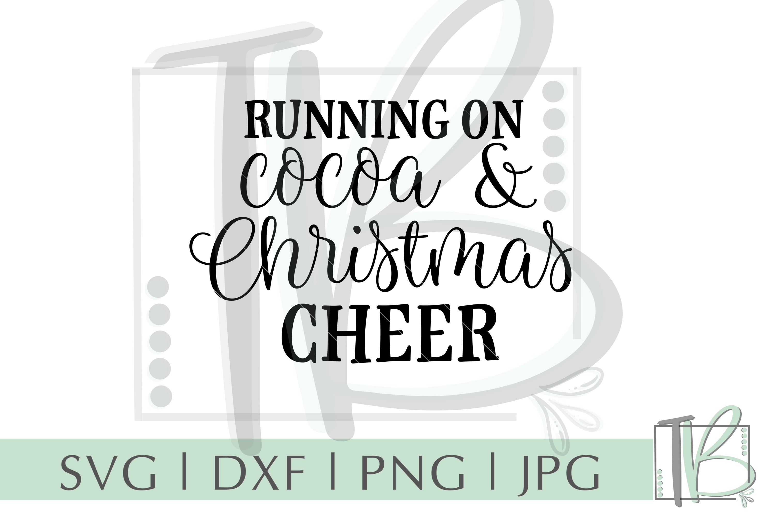 Running On Cocoa and Christmas Cheer SVG, Christmas Cut File