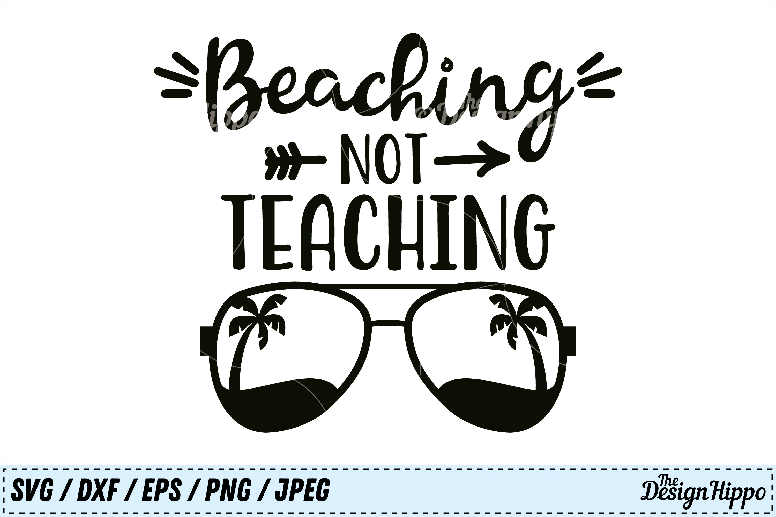 Beaching Not Teaching svg, Teacher svg, Summer svg, PNG, DXF (124711