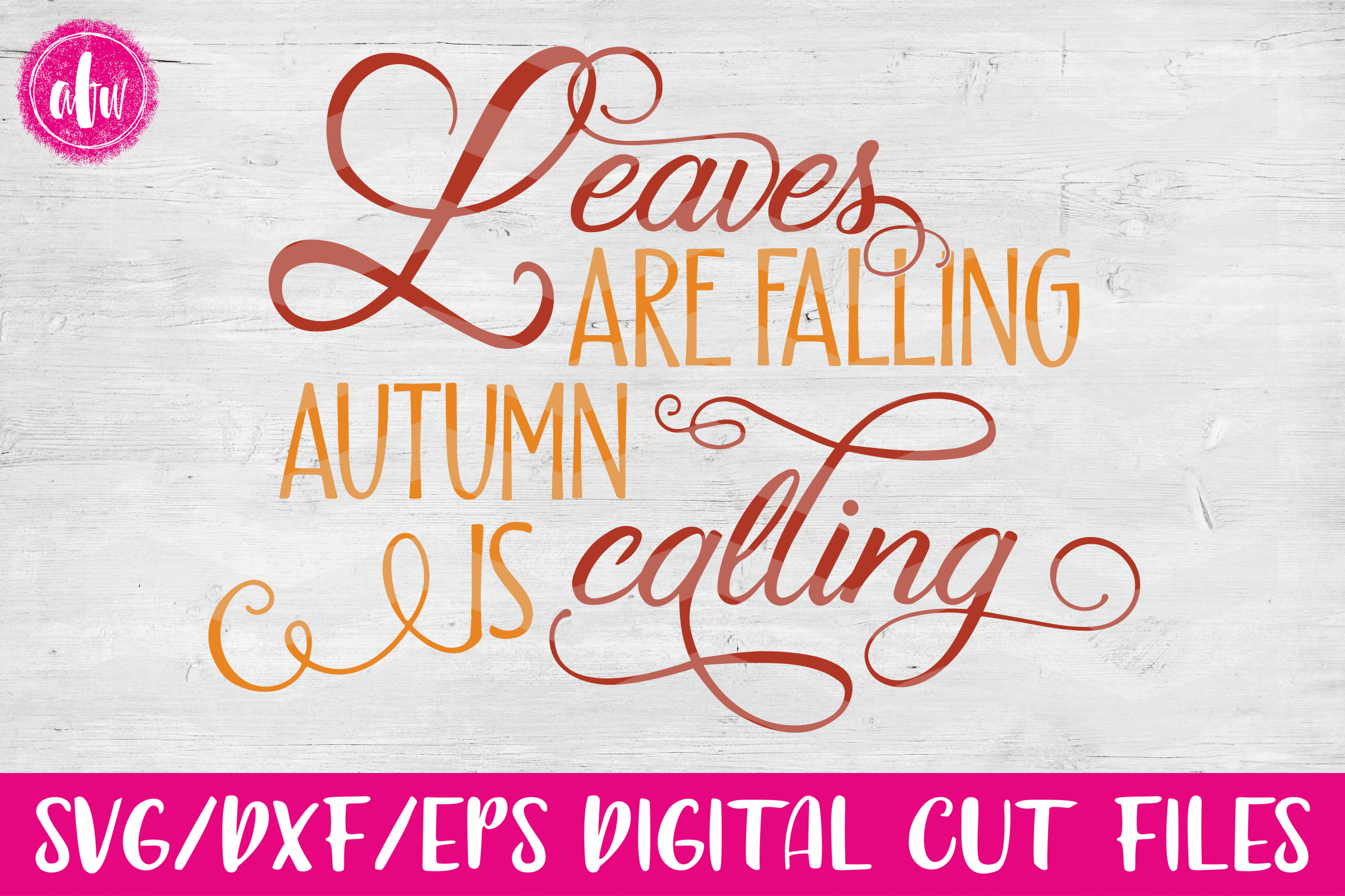 Leaves are Falling, Autumn is Calling - SVG, DXF, EPS Cut Files (27320