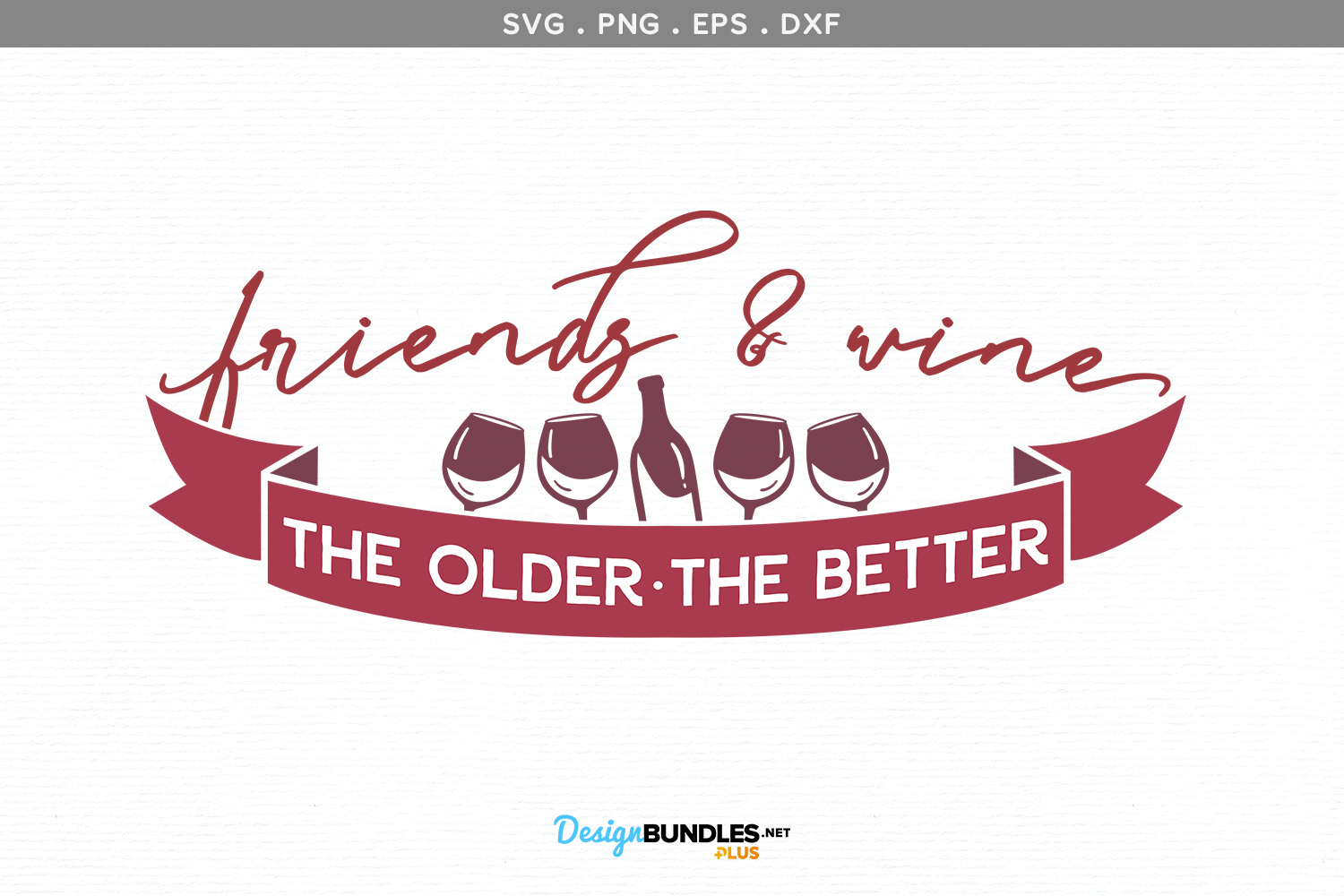 Friends & Wine - The Older the Better SVG