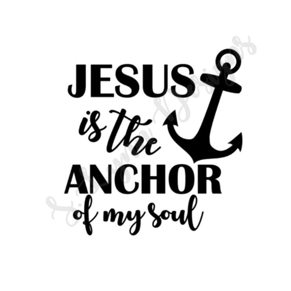 Jesus is the Anchor of my Soul SVG File