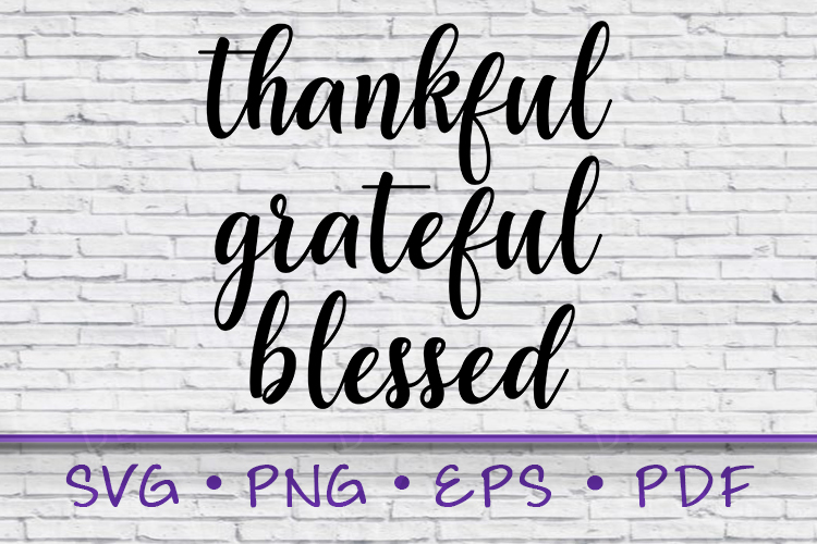 thankful grateful blessed, thankful svg, blessed svg (143959) | SVGs ...
