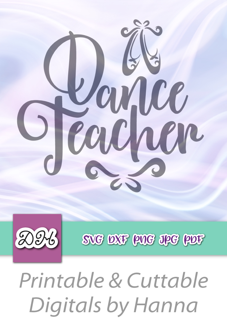 Dance Teacher Svg For Cricut Vector Cut File Dxf Png Pdf Jpg