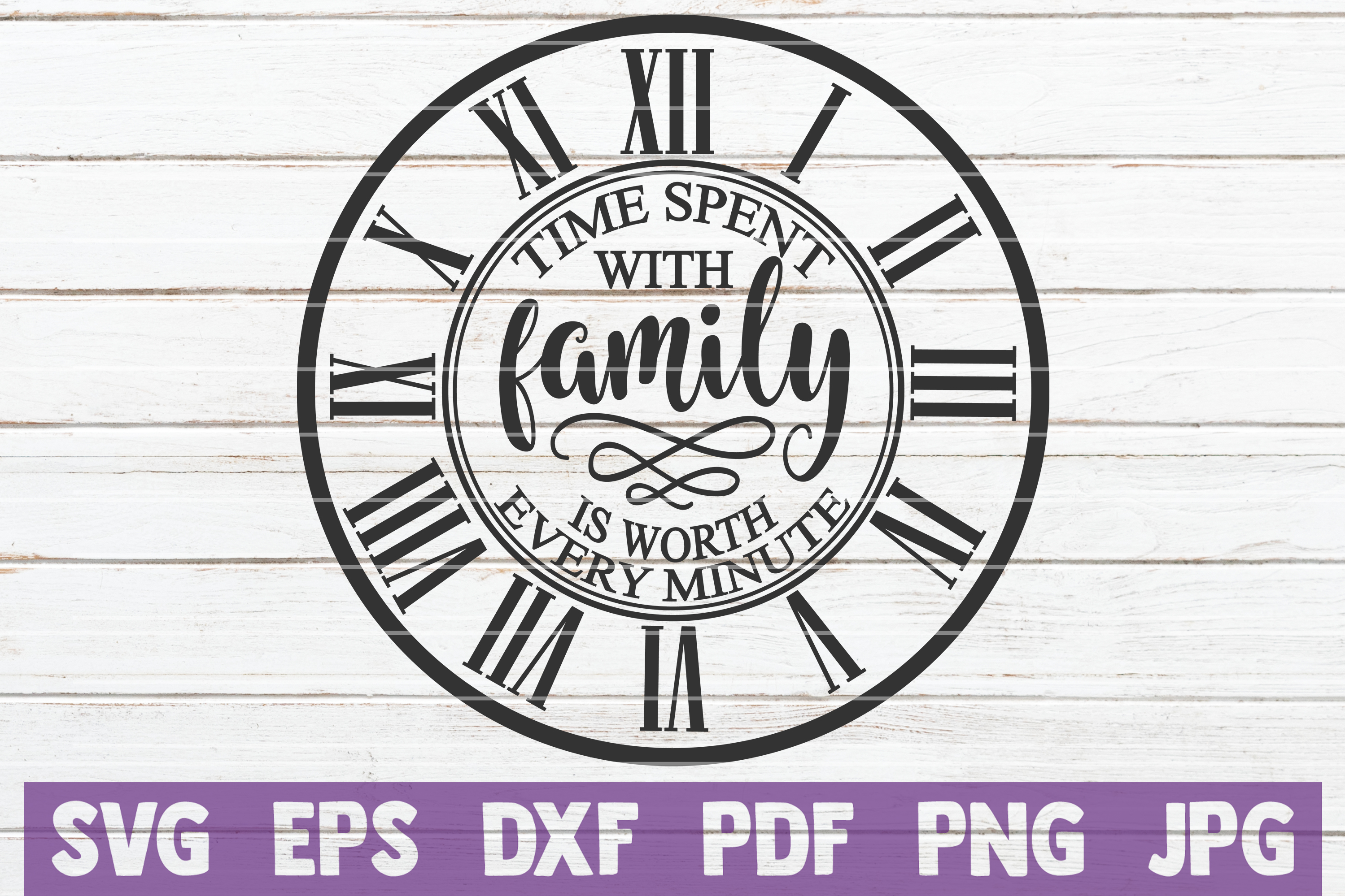 Time Spent With Family Is Worth Every Minute SVG Cut File