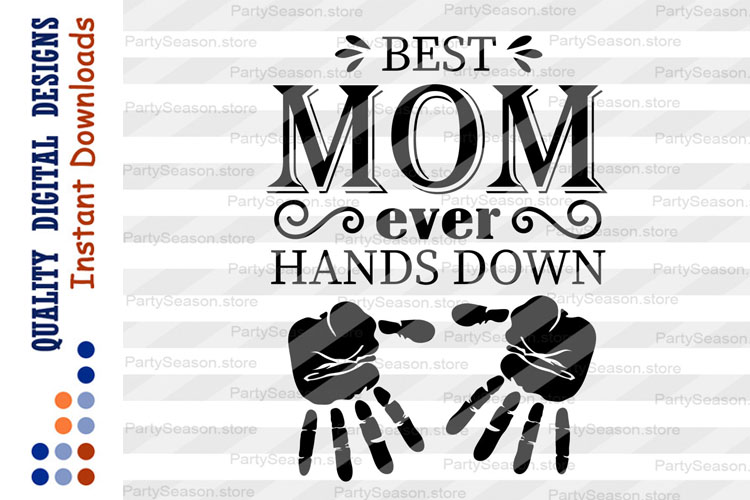 Best Mom Ever Hands Down Mom shirt Mother's day sign Svg