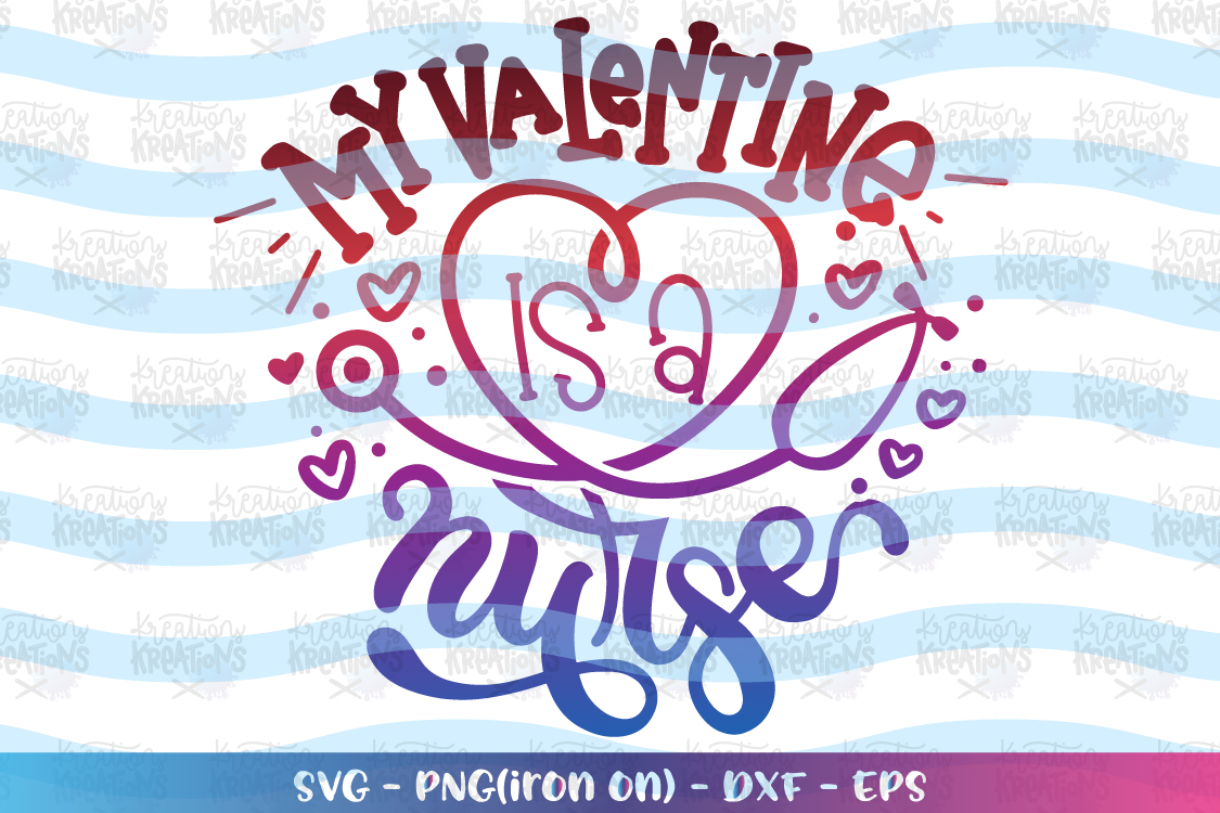 Download Valentines-my valentine is a nurse svg (428161) | SVGs ...