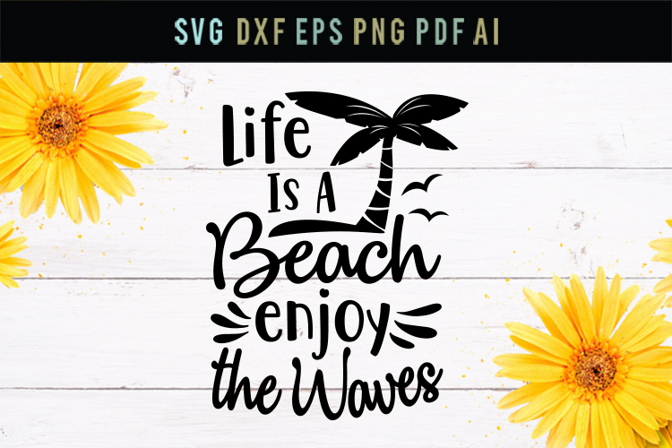 Life Is A Beach Life Quotes Svg Life Funny Quote Svg