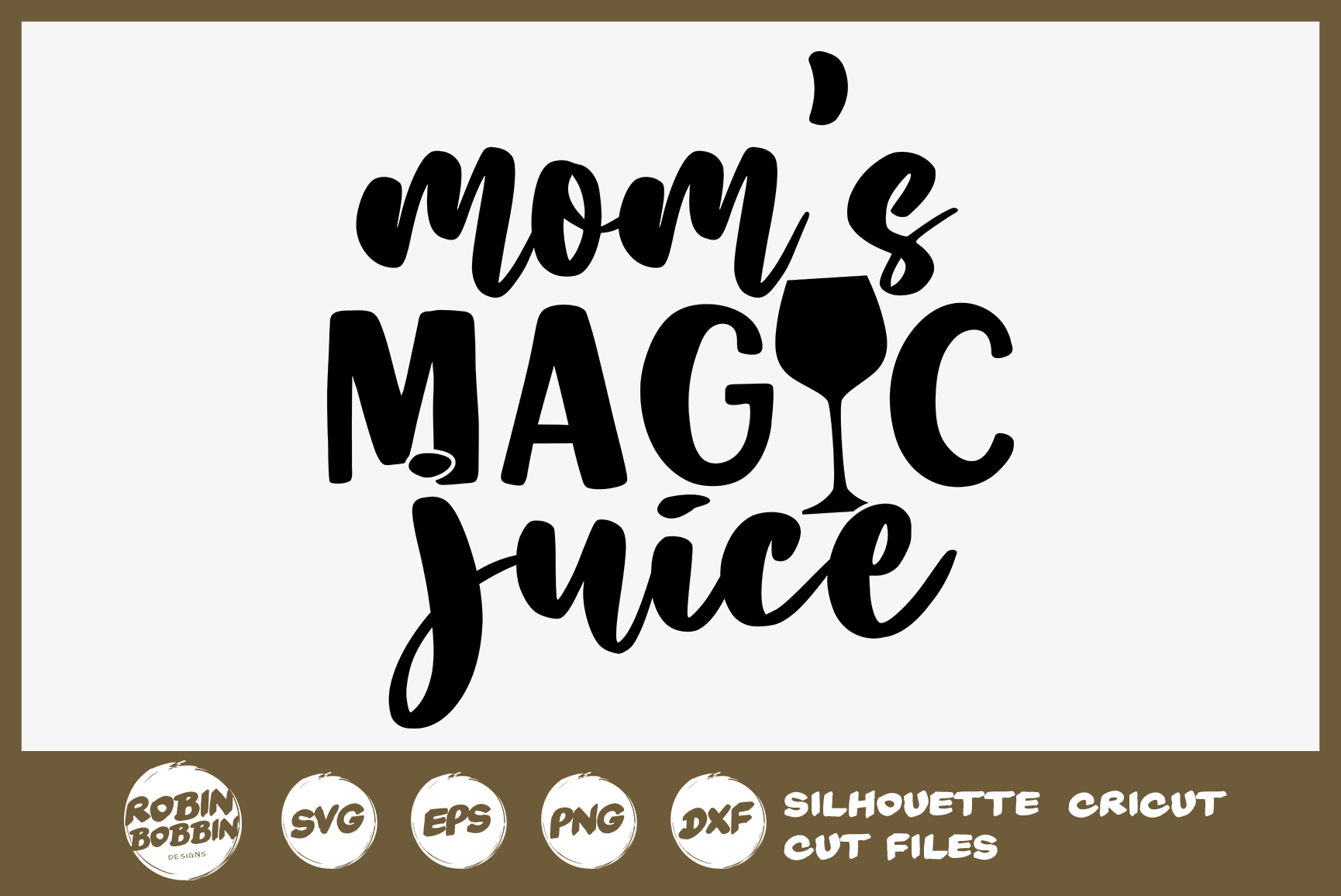 Download Mom's Magic Juice - Wine SVG - Wine Glasses SVG