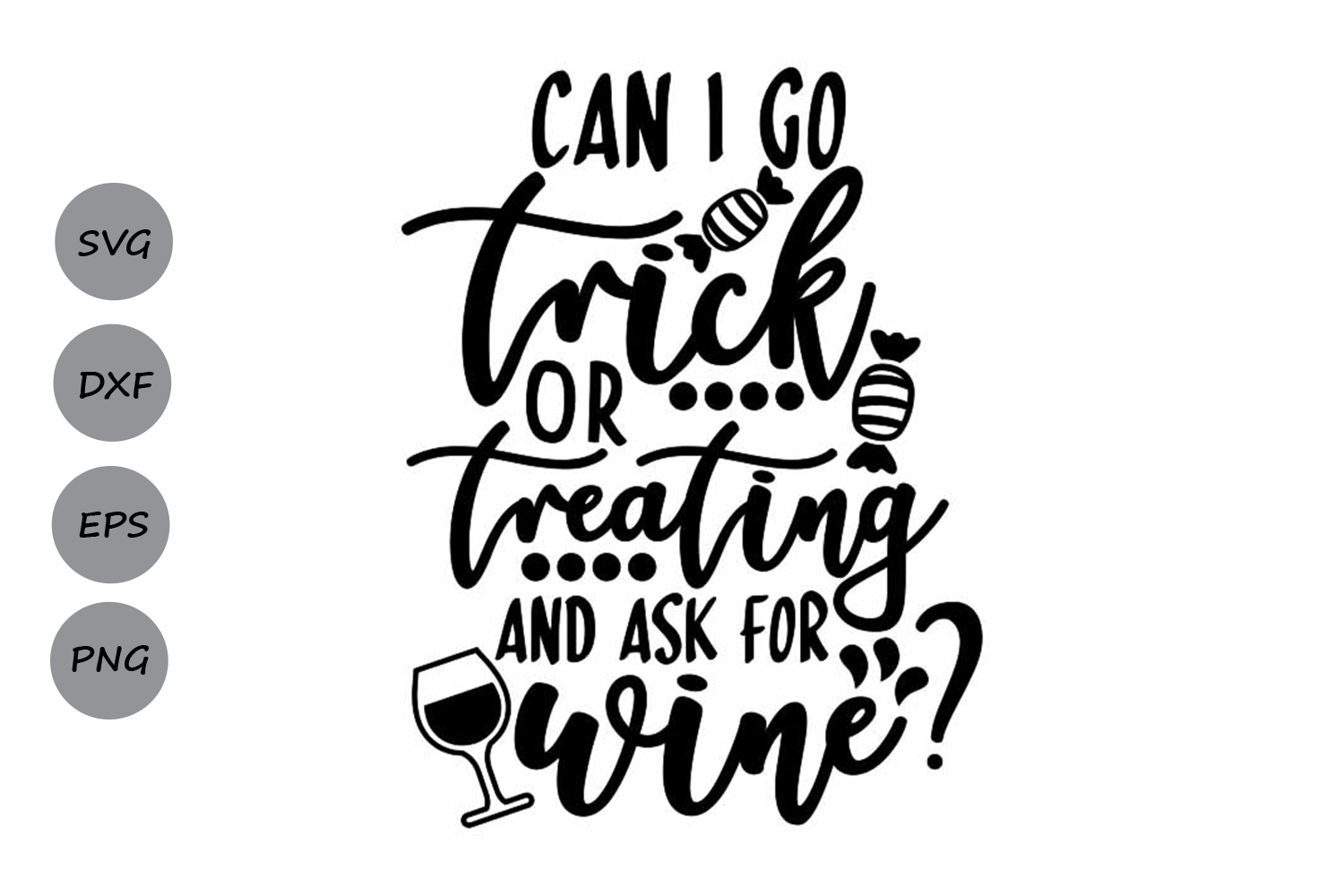 Can I Go Trick Or Treating And Ask For Wine Svg Wine Svg 358095 Svgs Design Bundles